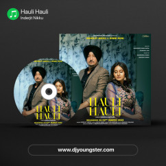Hauli Hauli song download by Inderjit Nikku