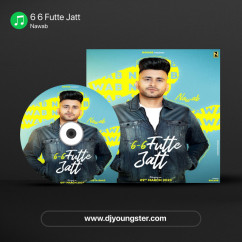 Nawab released his/her new Punjabi song 6 6 Futte Jatt