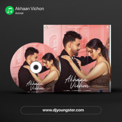 Anmol released his/her new Punjabi song Akhaan Vichon