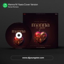Raman Romana released his/her new Punjabi song Manna Ni Yaara Cover Version