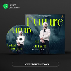 Lakhi Ghuman released his/her new Punjabi song Future