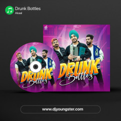 Akaal released his/her new Punjabi song Drunk Bottles