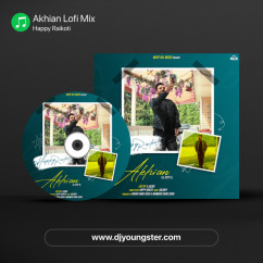 Happy Raikoti released his/her new Punjabi song Akhian Lofi Mix