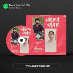 Gurnam Bhullar released his/her new Punjabi song Mera Yaar Lofi Mix