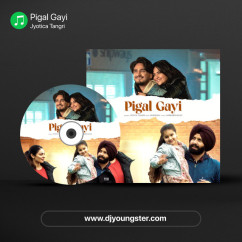 Jyotica Tangri released his/her new Punjabi song Pigal Gayi