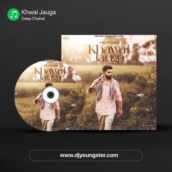 Deep Chahal released his/her new Punjabi song Khwai Jauga