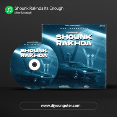 Mani Moudgill released his/her new Punjabi song Shounk Rakhda Its Enough