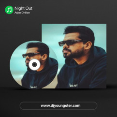 Night Out song download by Arjan Dhillon