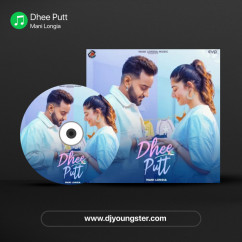 Mani Longia released his/her new Punjabi song Dhee Putt