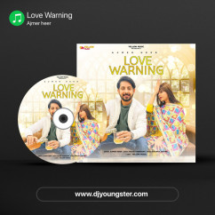 Ajmer heer released his/her new Punjabi song Love Warning