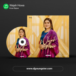 Kiran Bajwa released his/her new Punjabi song Wajah Howa