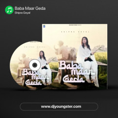 Shipra Goyal released his/her new Punjabi song Baba Maar Geda