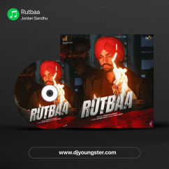 Jordan Sandhu released his/her new Punjabi song Rutbaa