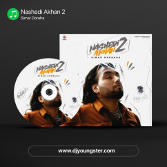 Simar Doraha released his/her new Punjabi song Nashedi Akhan 2