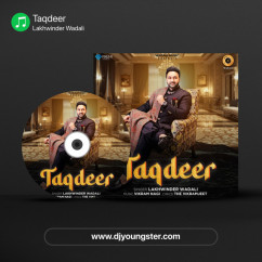 Lakhwinder Wadali released his/her new Punjabi song Taqdeer