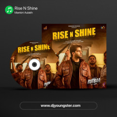 Mankirt Aulakh released his/her new Punjabi song Rise N Shine