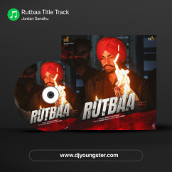 Jordan Sandhu released his/her new Punjabi song Rutbaa Title Track