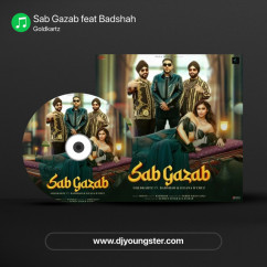 Goldkartz released his/her new Punjabi song Sab Gazab feat Badshah