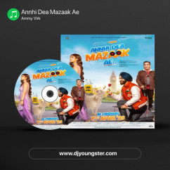 Annhi Dea Mazaak Ae song download by Ammy Virk