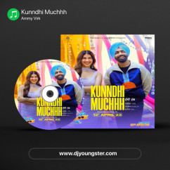 Ammy Virk released his/her new Punjabi song Kunndhi Muchhh