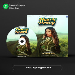 Shipra Goyal released his/her new Punjabi song Heavy Heavy