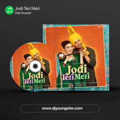 Diljit Dosanjh released his/her new Punjabi song Jodi Teri Meri