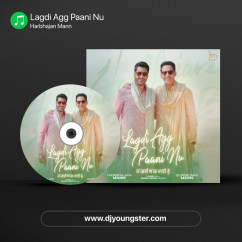 Harbhajan Mann released his/her new Punjabi song Lagdi Agg Paani Nu