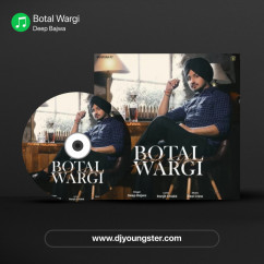 Deep Bajwa released his/her new Punjabi song Botal Wargi