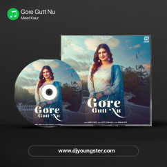 Meet Kaur released his/her new Punjabi song Gore Gutt Nu