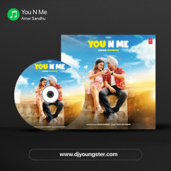 Amar Sandhu released his/her new Punjabi song You N Me