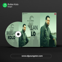 Baaghi released his/her new Punjabi song Bullan Kolo