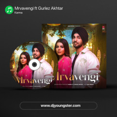 Karma released his/her new Punjabi song Mrvavengi ft Gurlez Akhtar