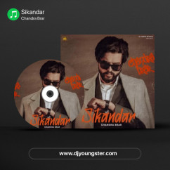 Sikandar song download by Chandra Brar