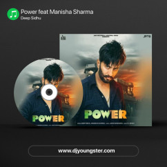 Deep Sidhu released his/her new Punjabi song Power feat Manisha Sharma