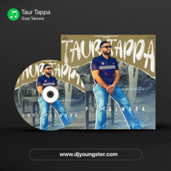 Gopi Talwara released his/her new Punjabi song Taur Tappa