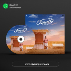 Cloud 9 song download by Maninder Buttar