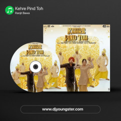 Kehre Pind Toh song download by Ranjit Bawa
