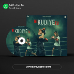 Ni Kudiye Tu song download by Parmish Verma