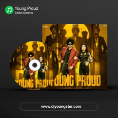 Satkar Sandhu released his/her new Punjabi song Young Proud