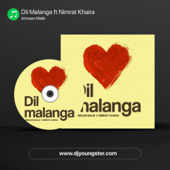 Dil Malanga ft Nimrat Khaira song download by Armaan Malik