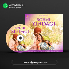 Sohni Zindagi song download by Gurmaan Sahota