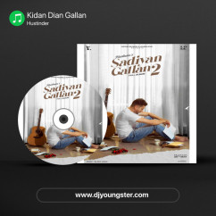Hustinder released his/her new Punjabi song Kidan Dian Gallan