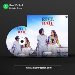Ravinder Grewal released his/her new Punjabi song Reel Vs Rail