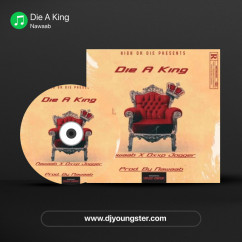 Nawaab released his/her new Punjabi song Die A King
