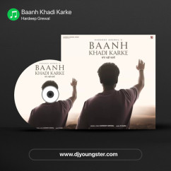 Hardeep Grewal released his/her new Punjabi song Baanh Khadi Karke
