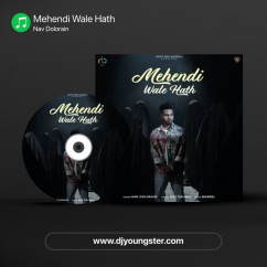 Nav Dolorain released his/her new Punjabi song Mehendi Wale Hath