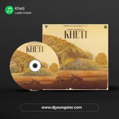 Laddi Chahal released his/her new Punjabi song Kheti