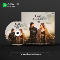 Korala Maan released his/her new Punjabi song Gal Gabru Di