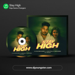 Raja Game Changerz released his/her new Punjabi song Stay High