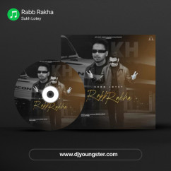 Sukh Lotey released his/her new Punjabi song Rabb Rakha